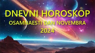 DNEVNI HOROSKOP OSAMNAESTI DAN NOVEMBRA 2024 [upl. by Kooima]