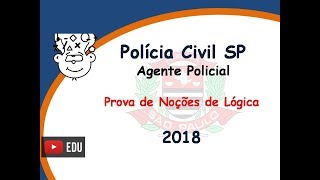 PCSP Agente Policial 2018  Prova Noções de Lógica  Concurso Polícia Civil SP [upl. by Flanna]