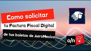 Como solicitar tu FACTURA DIGITAL en AeroMexico Factura Fiscal Digital en Linea Aeroméxico [upl. by Lindbom]