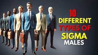 10 Different Types Of Sigma Males [upl. by Lorant]