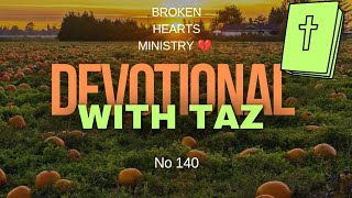 No 140 Devotional with Taz [upl. by Ednarb417]