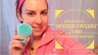 Spazzola pulizia viso Silvercrest proviamola insieme [upl. by Nair]