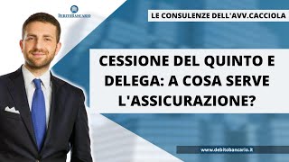 CESSIONE DEL QUINTO E DELEGA A COSA SERVE LASSICURAZIONE [upl. by Ahtiek700]