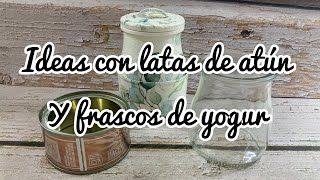 Ideas preciosas con latas de atún y frascos de yogur [upl. by Griffith921]