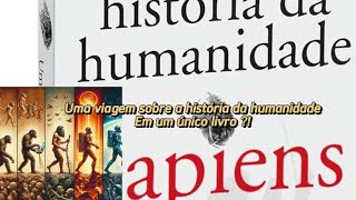 Tudo sobre o livro Sapiens e a História da humanidade resumida aqui  acredite [upl. by Robenia]