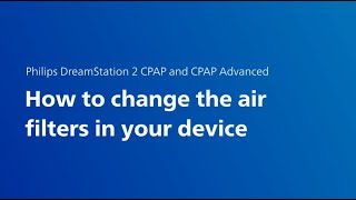 Philips DreamStation 2 CPAP and CPAP Advanced Changing air filters [upl. by Florrie]