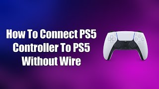 How To Connect PS5 Controller To PS5 Without Wire [upl. by Solon]