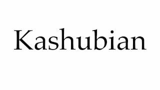 How to Pronounce Kashubian [upl. by Yznil]