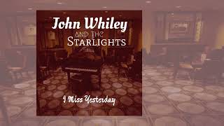 John Whiley and The Starlights  I Miss Yesterday [upl. by Stroud]