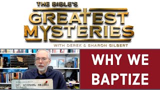 The Bibles Greatest Mysteries Why We Baptize [upl. by Notsgnik]