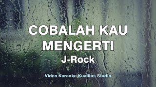 COBALAH KAU MENGERTI  JROCK KARAOKE VIDEO NO VOCAL MINUS ONE KUALITAS STUDIO [upl. by Celestine535]