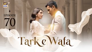 Tark e Wafa Episode 70  15 Sep 2024  ARY Digital Drama [upl. by Karame]