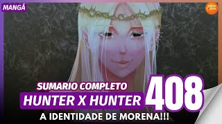 HUNTER X HUNTER SUMARIO 408  A VERDADEIRA IDENTIDADE DE MORENA [upl. by Redd]