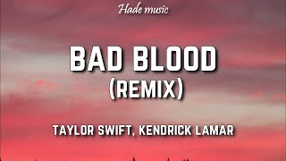 Taylor Swift  Bad Blood Lyrics ft Kendrick Lamar [upl. by Ateiram]