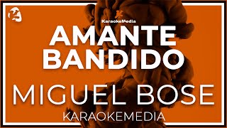 Miguel Bose  Amante Bandido LETRA INSTRUMENTAL KARAOKE [upl. by Brittni671]