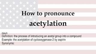 How to pronounce acetylation  meaning [upl. by Fiertz85]