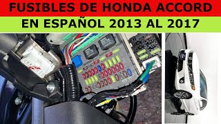 FUSIBLES DE HONDA ACCORD EN ESPAÑOL 2013  2017 [upl. by Atidnan]