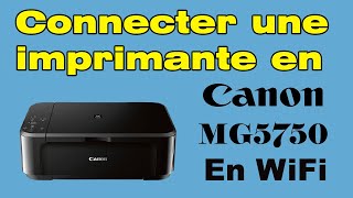 Comment connecter une imprimante Canon MG5750 en Wifi [upl. by Ag]