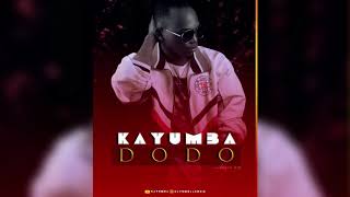 KAYUMBA  DODO Official Audio [upl. by Eniawtna56]