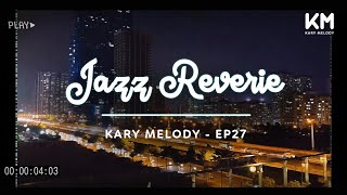 Kary Melody Jazz Reverie Crafting Musical Dreams  Background City  Ep27 [upl. by Coh]