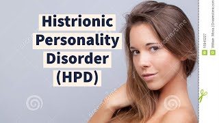 Histrionic Personality Disorder HPD Overview and Issues [upl. by Goraud]