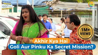 Goli Aur pinku ka secret mission  Taarak Mehta Ka Ooltah Chashmah  तारक मेहता का उल्टा चश्मा [upl. by Foscalina]