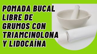 Elaboración de una Pomada bucal adhesiva para aftas llagas liquen con triamcinolona y lidocaína [upl. by Perrine459]