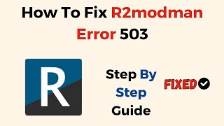 How To Fix R2modman Error 503 [upl. by Dnomzed]