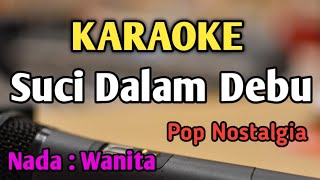 SUCI DALAM DEBU  KARAOKE  NADA WANITA CEWEK  Pop Nostalgia  Iklim  Live Keyboard [upl. by Sladen564]