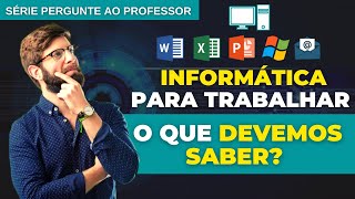 Informática Básica Para o Mercado de trabalho O que Devemos Saber Informática Sem Segredo [upl. by Nomla]