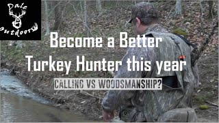 Become a Better TURKEY Hunter this Year Calling vs Woodsmanship [upl. by Ailices]