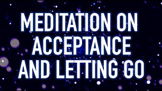 Guided Mindfulness Meditation on Acceptance and Letting Go [upl. by Cynarra]