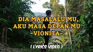 VIONITA  DIA MASALALU MU AKU MASA DEPAN MU  LYRICS VIDEO [upl. by Onfre933]