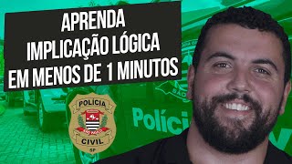 Raciocínio Lógico para PC SP Dica 66 Aprenda Implicação lógica em menos de 1 minutos [upl. by Peria]