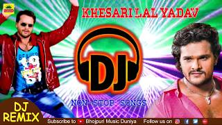 Khesari Lal Yadav Superhit DJ Songs  Bhojpuri Nonstop DJ Remix 2018  Super Bass DJ Sounds [upl. by Amuh]