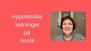 Maries video 3 Hypotetiske setninger på norsk [upl. by Oiramed]