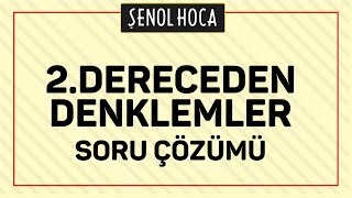 2 DERECEDEN DENKLEMLER SORU ÇÖZÜM  ŞENOL HOCA [upl. by Annohs]