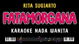 FATAMORGANA  Karaoke Nada Wanita  RITA SUGIARTO [upl. by Jenna109]