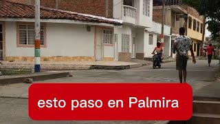 esto paso en Palmira Dios mío cuidanos denuncias Palmira colombia de la Vega el negrito noticia [upl. by Tarkany]