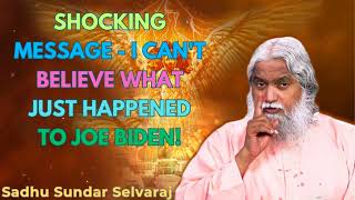 SHOCKING MESSAGE  I CANT BELIEVE WHAT JUST HAPPENED TO JOE BIDEN  Sadhu Sundar Selvaraj [upl. by Einnol]