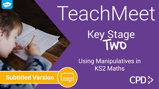 Using Manipulatives in KS2 Maths  TeachMeet Live Recording [upl. by Eelrahc]