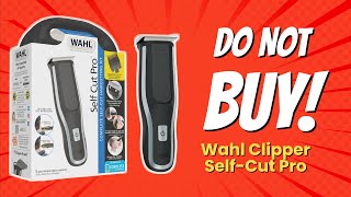 DONT BUY Wahl Clipper SelfCut Pro Before Watching THIS 🚫✂️ 9 Reasons [upl. by Cullen]