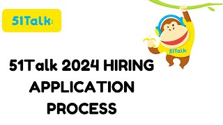 51Talk 2024 Hiring Application Process UPDATED [upl. by Iharas222]