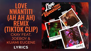 CKay Joeboy Kuami Eugene  Love Nwantiti Remix Ah Ah Ah LYRICS quotah ah ah ahquot TikTok Song [upl. by Adnalu]