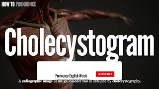 Cholecystogram Pronunciation  How to Pronounce say Cholecystogram CORRECTLY  Meaning Definition [upl. by Nanci]