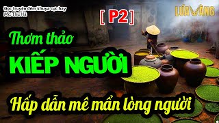 Truyện kể có thật CỰC HAY  Thơm Thảo Kiếp Người PHẦN 23 Hấp Dẫn Mê Mẩn Lòng Người  Lúa Vàng [upl. by Anirtek]