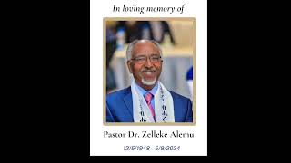 A Time of Testimony To Honor The Life amp Legacy of Pastor Dr Zelleke Alemu ፓስተርዶክተርዘለቀአለሙ [upl. by Sophy337]