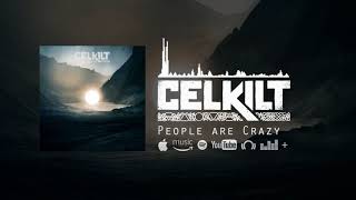 Celkilt  People Are Crazy [upl. by Winn]