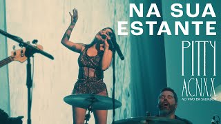 Pitty  Na Sua Estante ACNXX Ao Vivo em Salvador [upl. by Atnod]