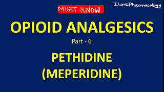 OPIOID ANALGESICS Part 6 PETHIDINE  MEPERIDINE [upl. by Fidelity]